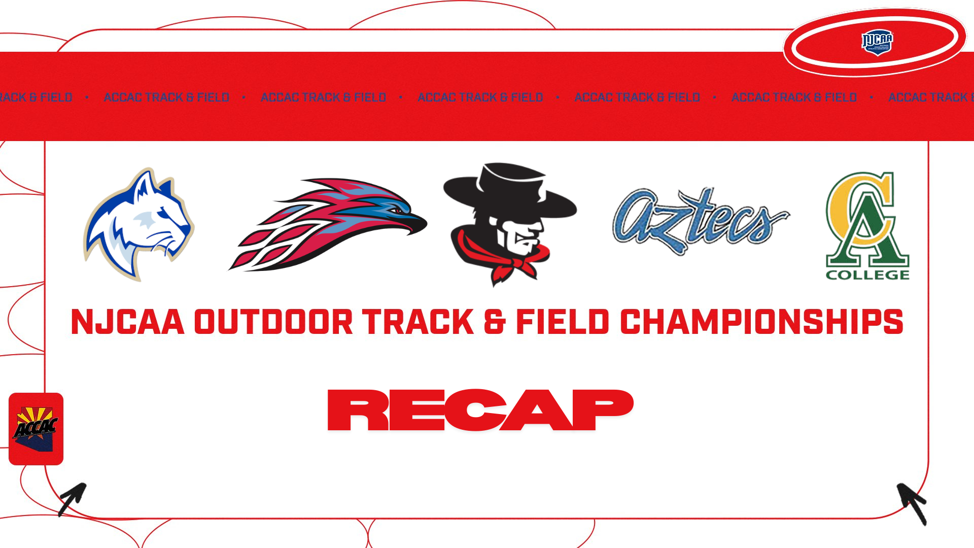 Photo: Graphic promoting the NJCAA Outdoor Track & Field Championships recap featuring logos from ACCAC programs including Glendale, Mesa, Pima, Paradise Valley, and Central Arizona. The design includes a red and white background with &ldquo;NJCAA Outdoor Track & Field Championships&rdquo; and &ldquo;Recap&rdquo; displayed in bold red lettering alongside ACCAC and NJCAA branding.
